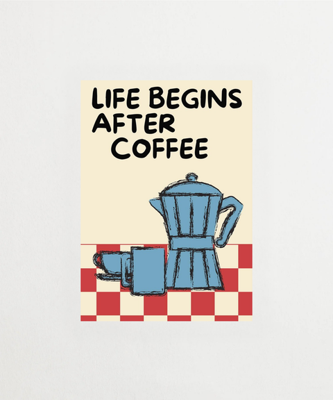 Life Begins After Coffee